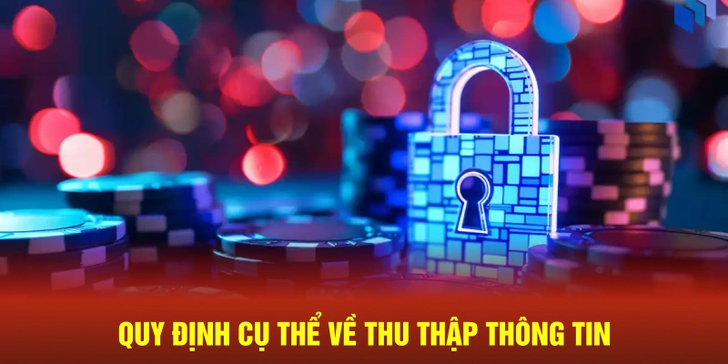 quy-dinh-cu-the-ve-thu-thap-thong-tin